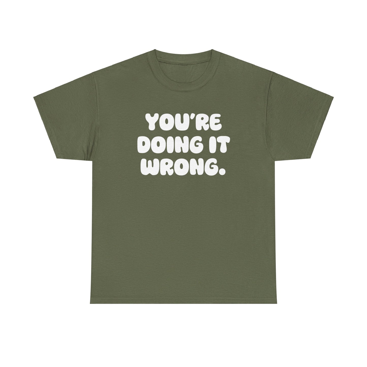 You're Doing It Wrong Unisex Heavy Cotton Tee