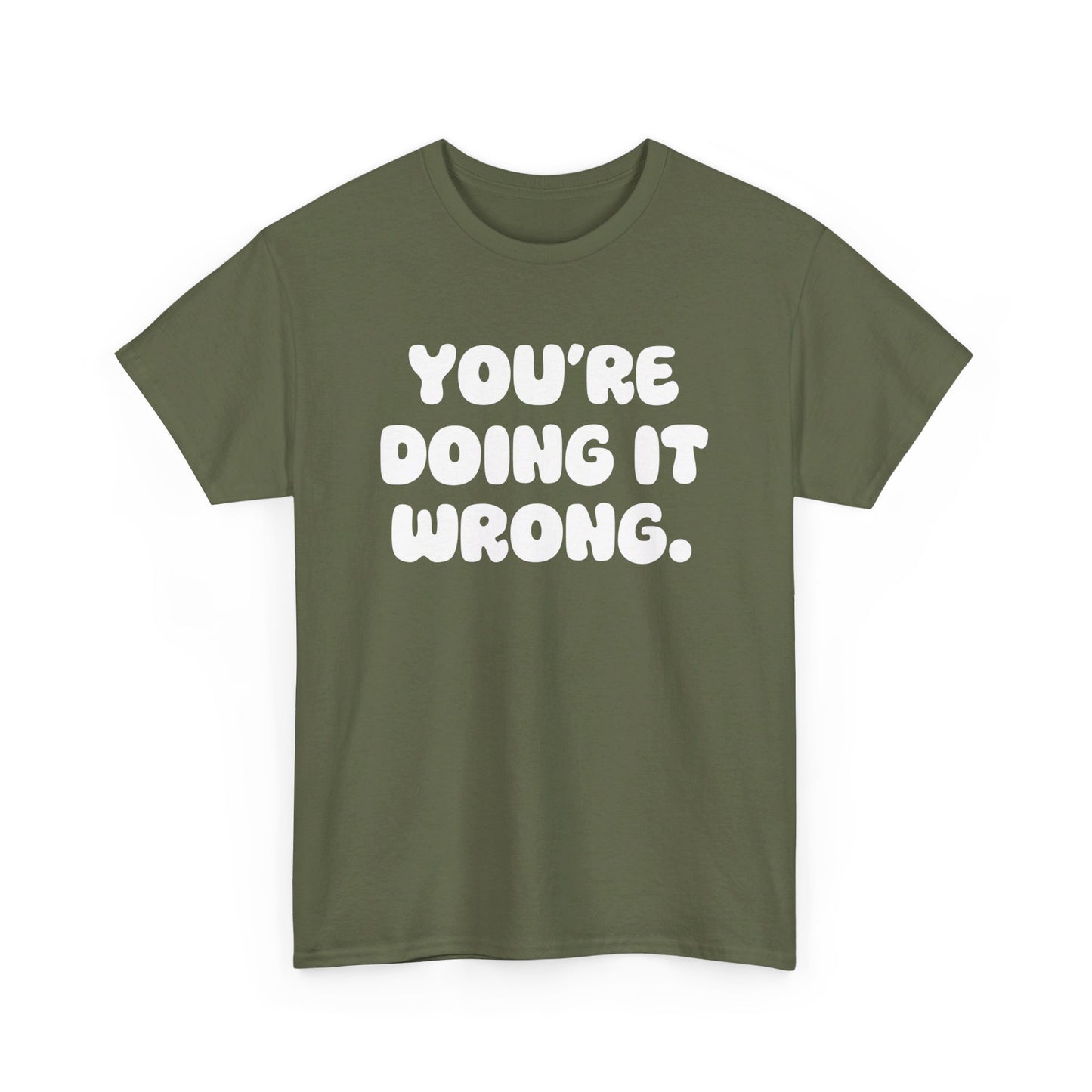 You're Doing It Wrong Unisex Heavy Cotton Tee