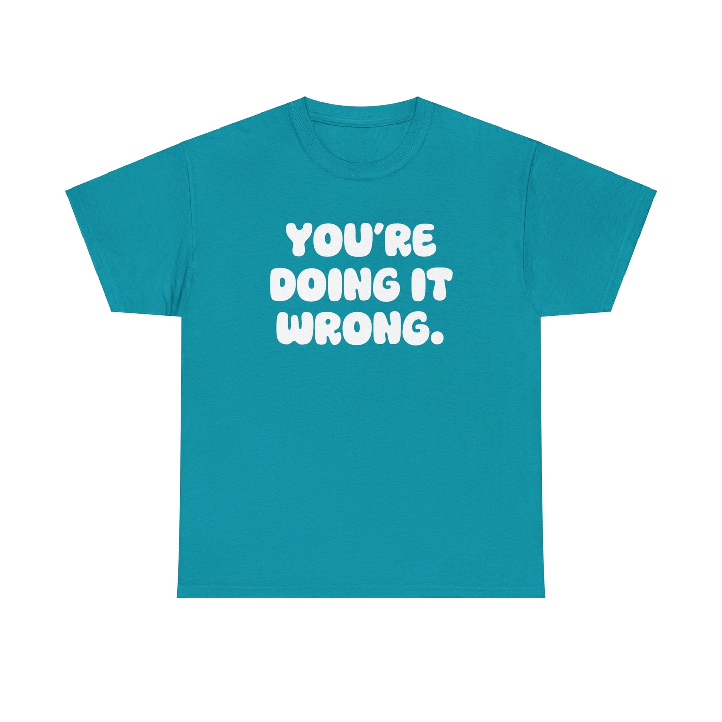 You're Doing It Wrong Unisex Heavy Cotton Tee