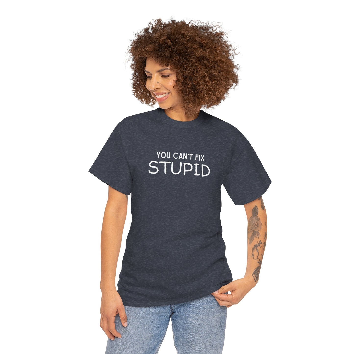 You Can't Fix Stupid Unisex Heavy Cotton Tee