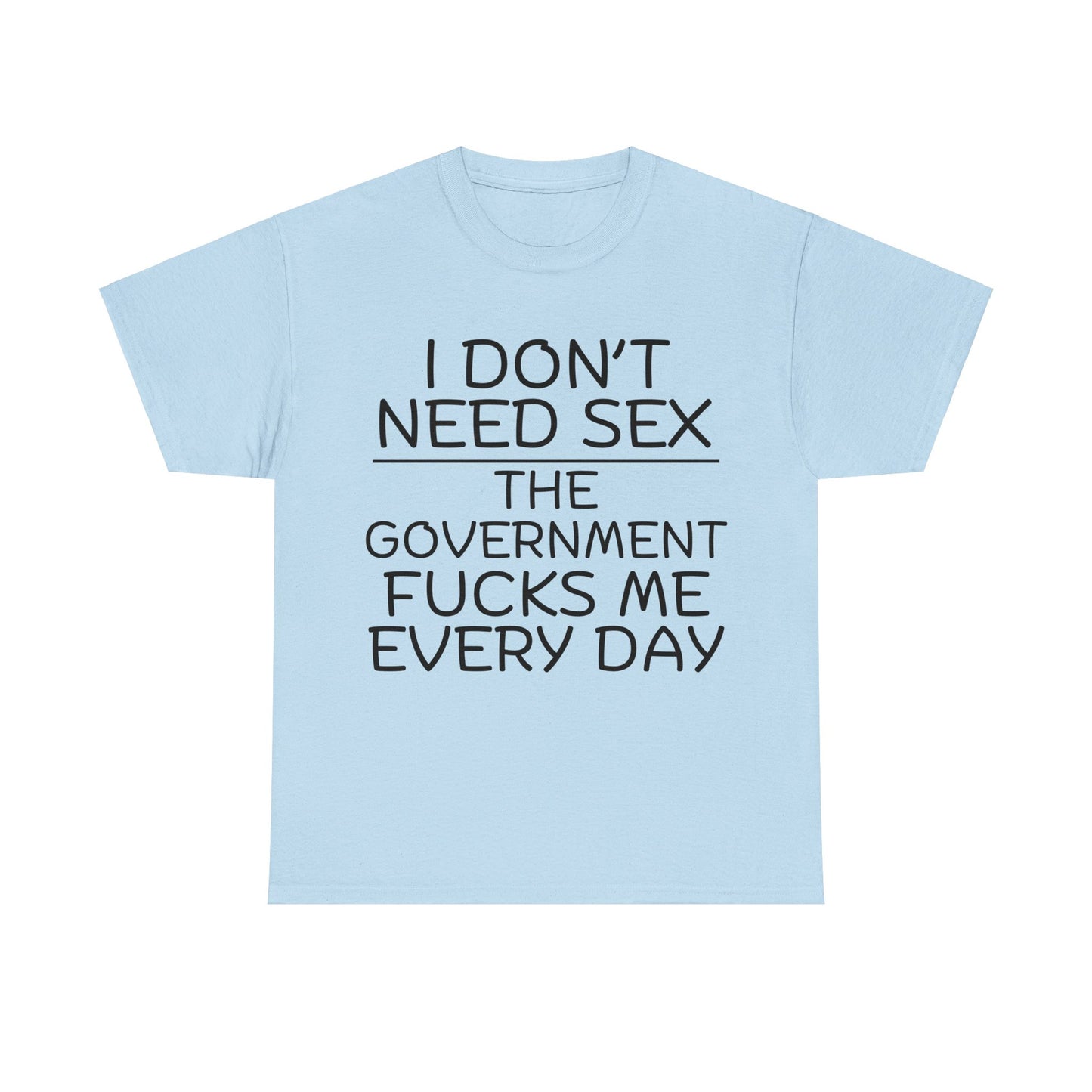 I Don't Need S*x Unisex Heavy Cotton Tee