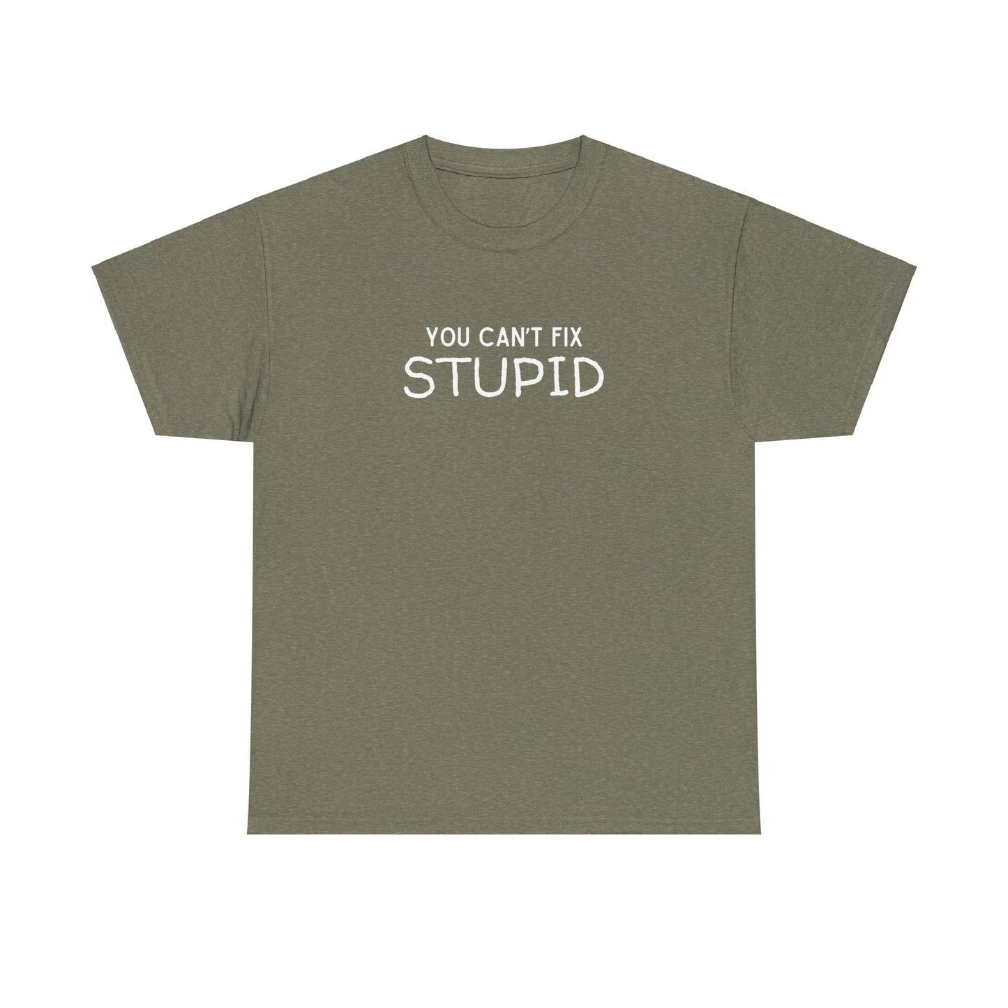 You Can't Fix Stupid Unisex Heavy Cotton Tee