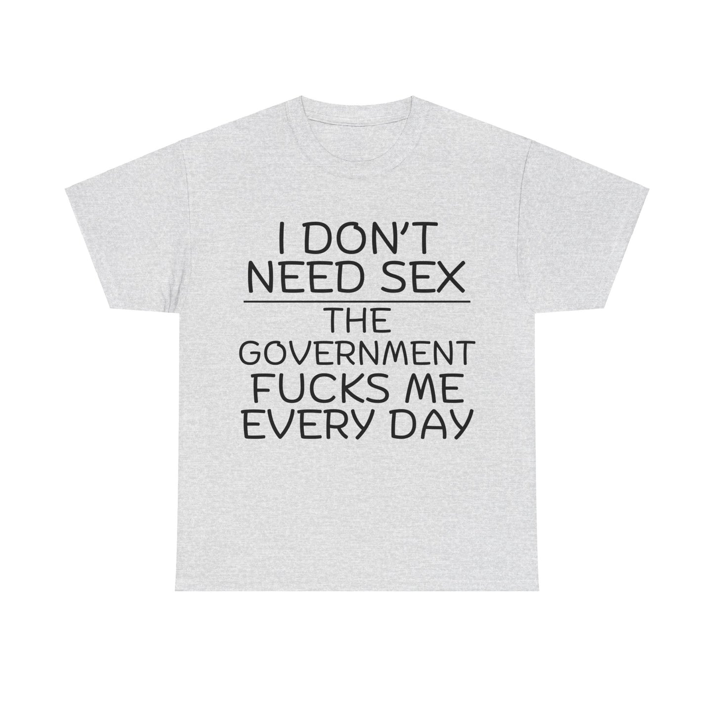 I Don't Need S*x Unisex Heavy Cotton Tee