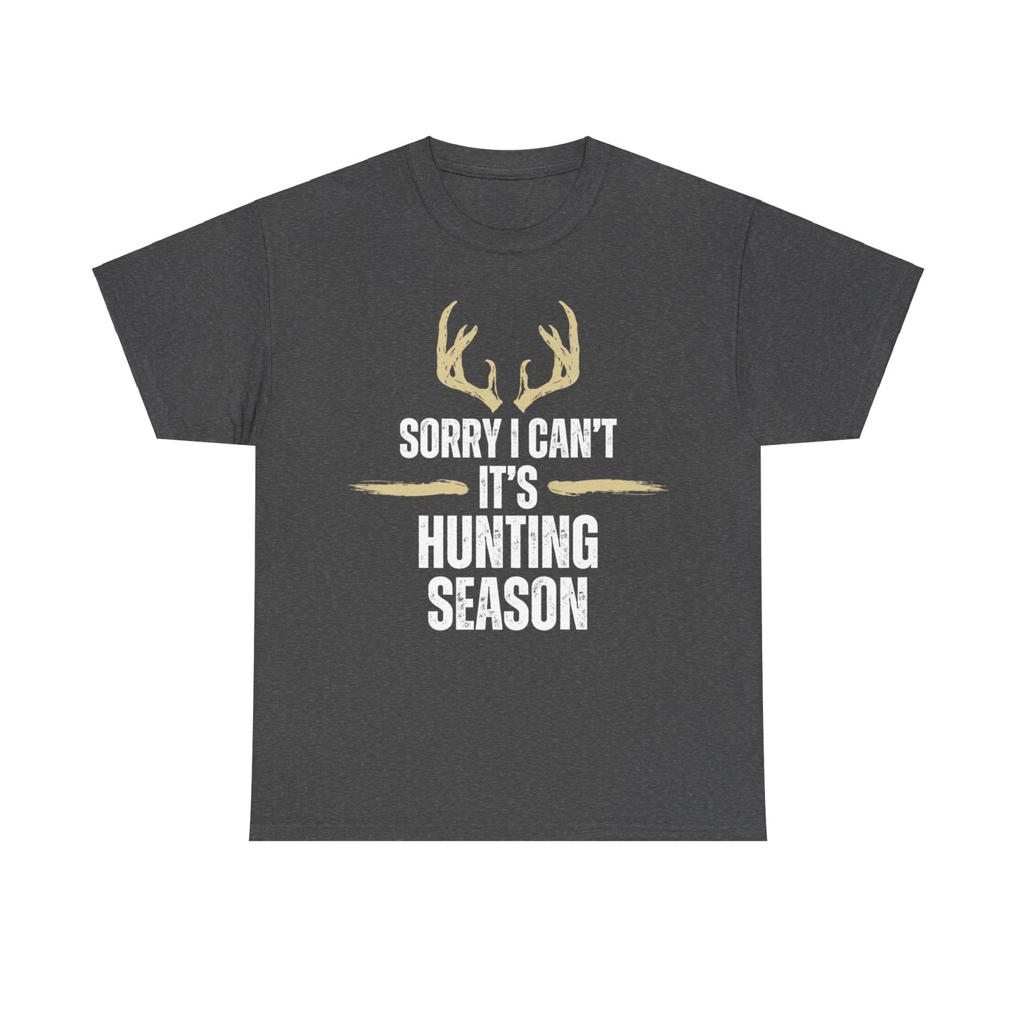 Sorry I Can't It's Hunting Season Unisex Cotton Tee