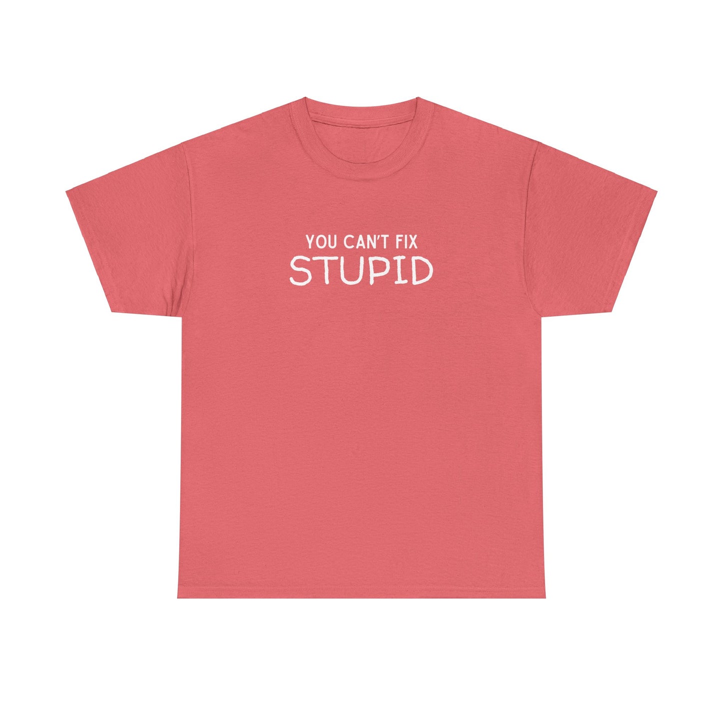 You Can't Fix Stupid Unisex Heavy Cotton Tee