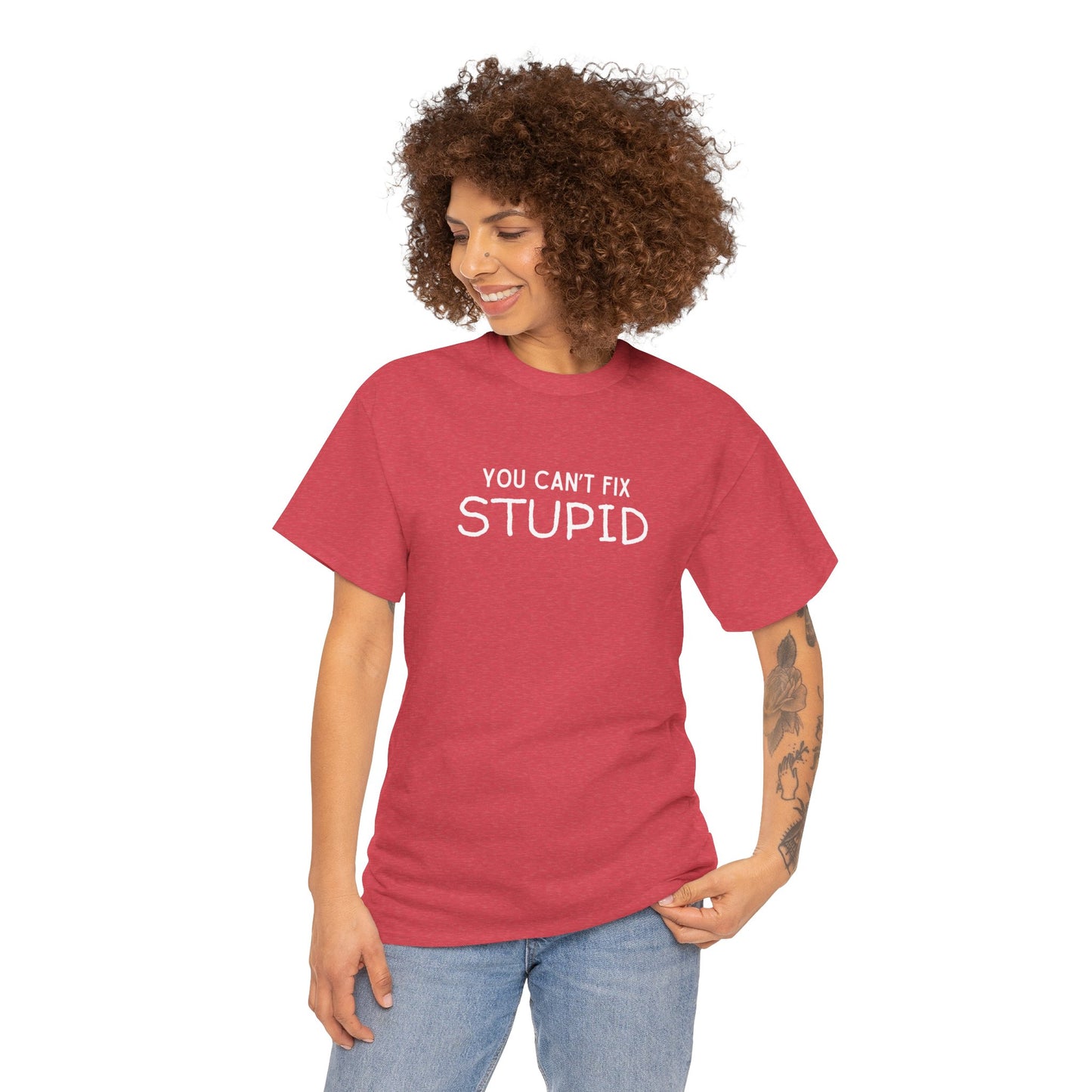 You Can't Fix Stupid Unisex Heavy Cotton Tee