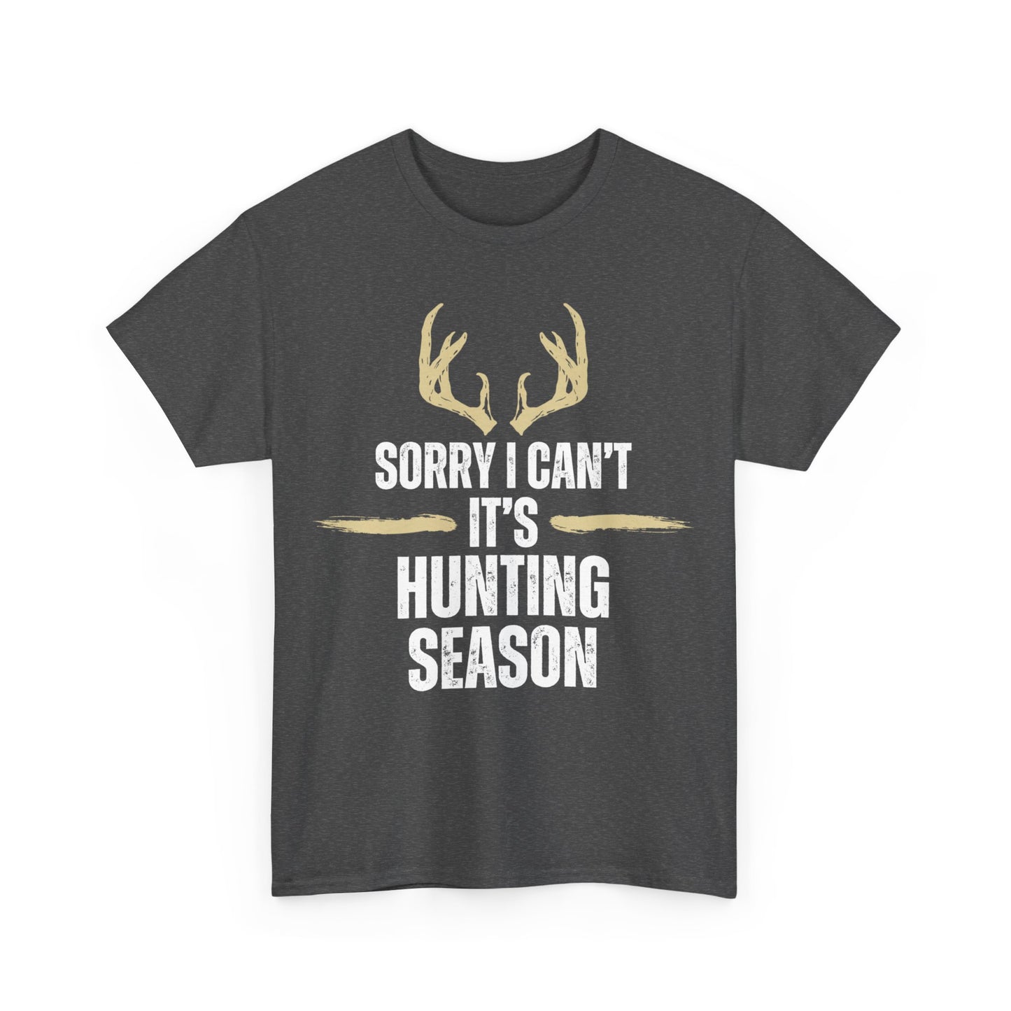 Sorry I Can't It's Hunting Season Unisex Cotton Tee