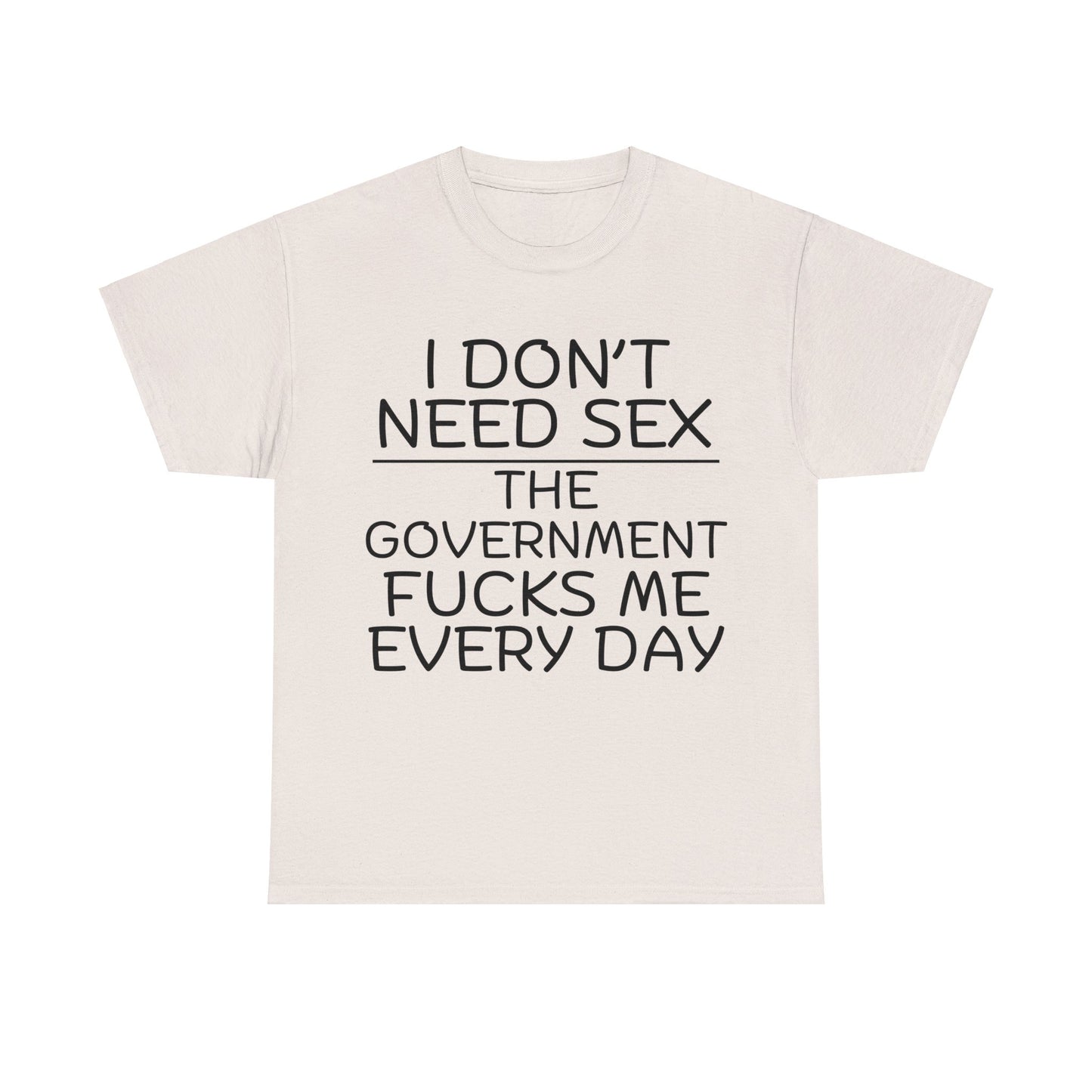 I Don't Need S*x Unisex Heavy Cotton Tee