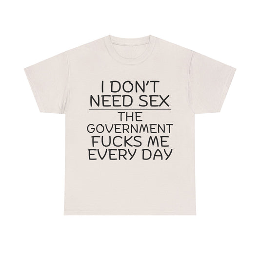 I Don't Need S*x Unisex Heavy Cotton Tee